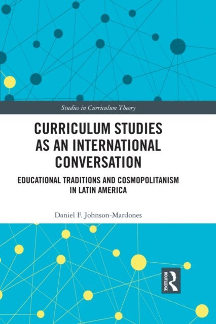 Daniel F. Johnson-Mardones - Curriculum Studies as an International Conversation, E-bok