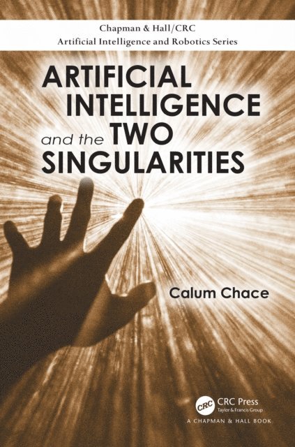 Calum Chace - Artificial Intelligence and the Two Singularities, E-bok