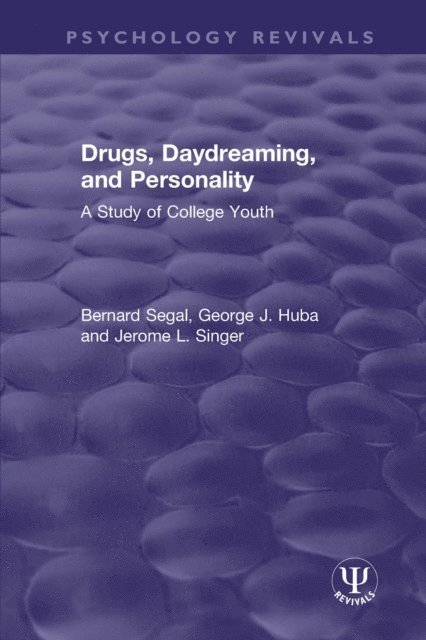 Jerome L. Singer, George J. Huba, Bernard Segal - Drugs, Daydreaming, and Personality, E-bok