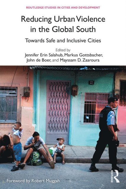 Mayssam D. Zaaroura, John de Boer, Markus Gottsbacher, Jennifer Erin Salahub - Reducing Urban Violence in the Global South, E-bok