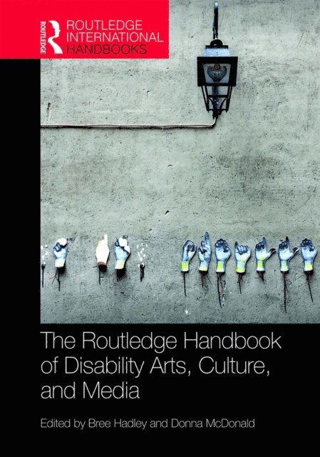Donna McDonald, Bree Hadley - Routledge Handbook of Disability Arts, Culture, and Media, E-bok