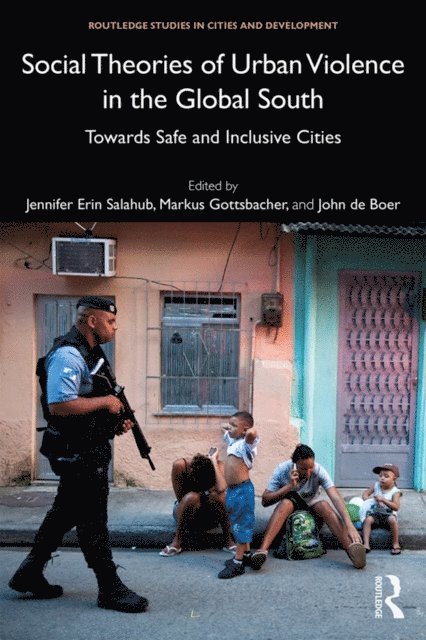 John de Boer, Markus Gottsbacher, Jennifer Erin Salahub - Social Theories of Urban Violence in the Global South, E-bok