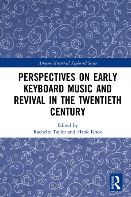 Hank Knox, Rachelle Taylor - Perspectives on Early Keyboard Music and Revival in the Twentieth Century, E-bok