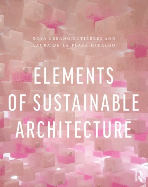 Laura de la Plaza Hidalgo, Rosa Urbano GutiA(c)rrez - Elements of Sustainable Architecture, E-bok