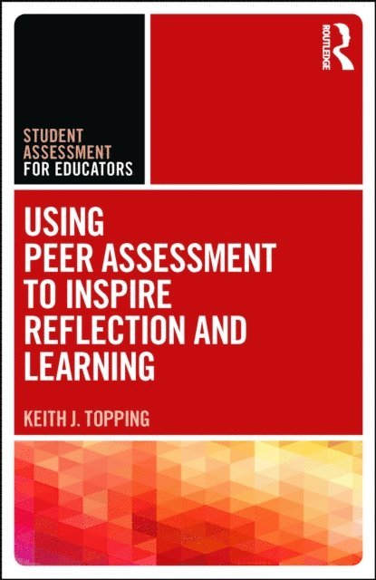 Keith Topping - Using Peer Assessment to Inspire Reflection and Learning, E-bok