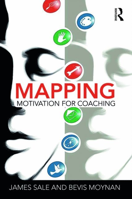 Bevis Moynan, James Sale - Mapping Motivation for Coaching, E-bok