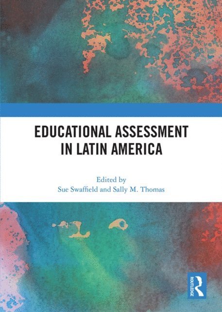 Sally Thomas, Sue Swaffield - Educational Assessment in Latin America, E-bok