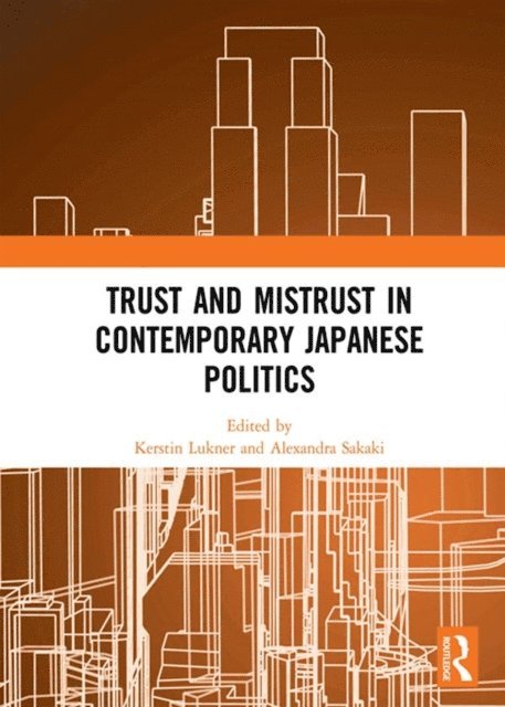 Alexandra Sakaki, Kerstin Lukner - Trust and Mistrust in Contemporary Japanese Politics, E-bok