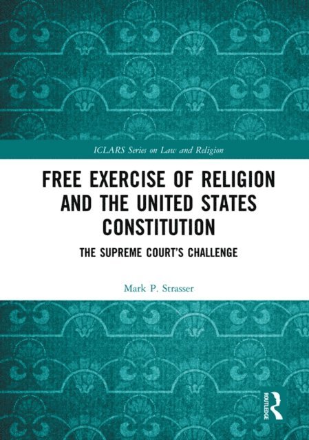 Mark P. Strasser - Free Exercise of Religion and the United States Constitution, E-bok