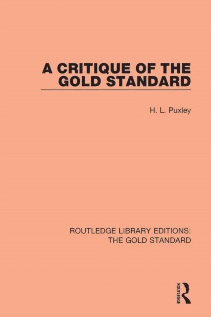 H. L. Puxley - Critique of the Gold Standard, E-bok