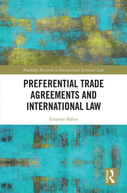 Graeme Baber - Preferential Trade Agreements and International Law, E-bok