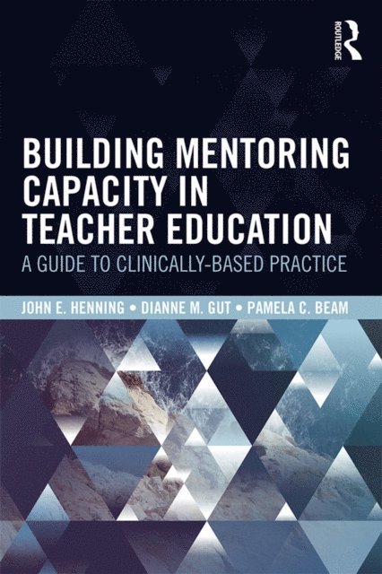 Pamela C. Beam, Dianne M. Gut, John E. Henning - Building Mentoring Capacity in Teacher Education, E-bok