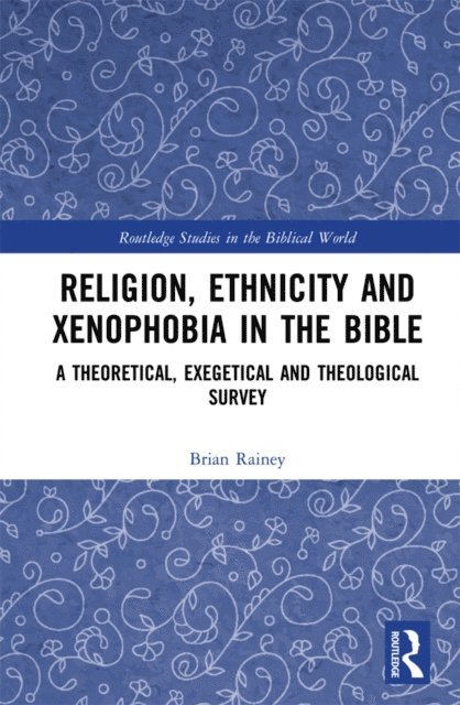 Brian Rainey - Religion, Ethnicity and Xenophobia in the Bible, E-bok