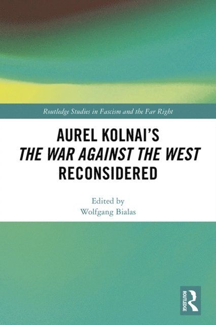 Wolfgang Bialas - Aurel Kolnai's The War AGAINST the West Reconsidered, E-bok