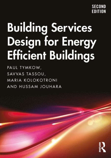 Hussam Jouhara, Maria Kolokotroni, Savvas Tassou, Paul Tymkow - Building Services Design for Energy Efficient Buildings, E-bok
