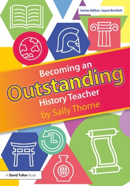 Sally Thorne - Becoming an Outstanding History Teacher, E-bok
