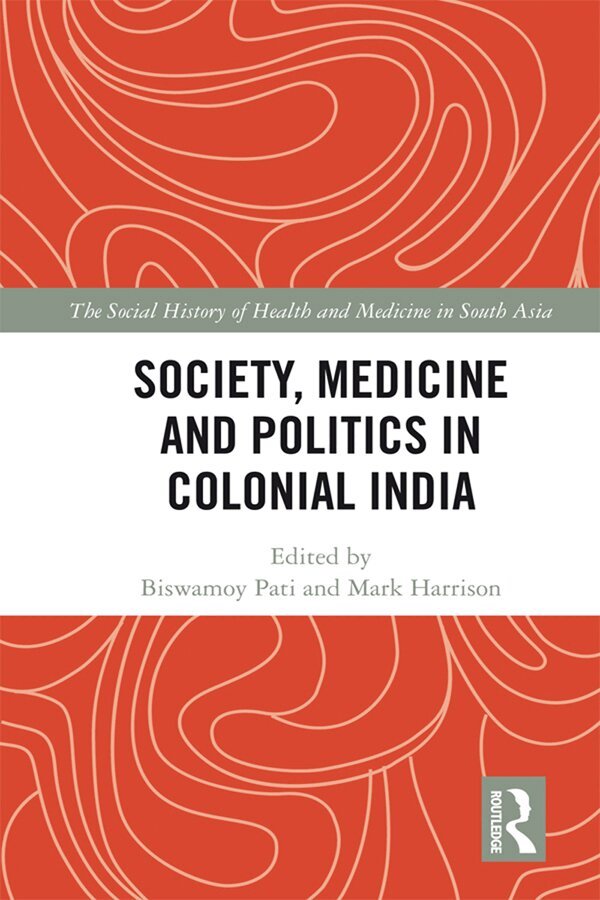 Biswamoy Pati, Mark Harrison - Society, Medicine and Politics in Colonial India, E-bok