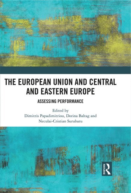 Neculai-Cristian Surubaru, Dorina Baltag, Dimitris Papadimitriou - European Union and Central and Eastern Europe, E-bok