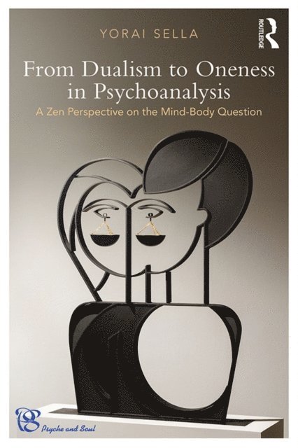 Yorai Sella - From Dualism to Oneness in Psychoanalysis, E-bok