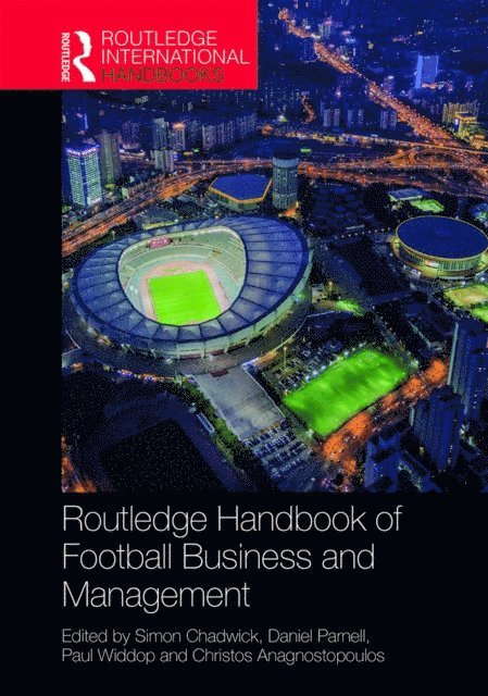 Christos Anagnostopoulos, Paul Widdop, Daniel Parnell, Simon Chadwick - Routledge Handbook of Football Business and Management, E-bok