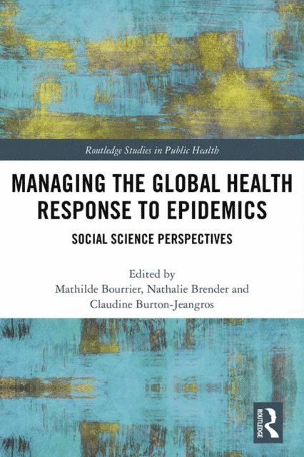 Claudine Burton-Jeangros, Nathalie Brender, Mathilde Bourrier - Managing the Global Health Response to Epidemics, E-bok