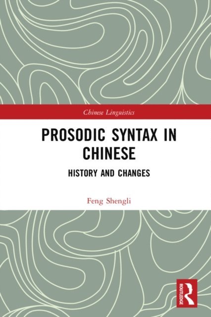 Feng Shengli - Prosodic Syntax in Chinese, E-bok