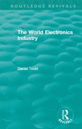 Routledge Revivals: The World Electronics Industry (1990)