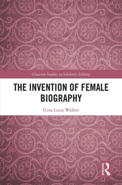 Gina Luria Walker - Invention of Female Biography, E-bok