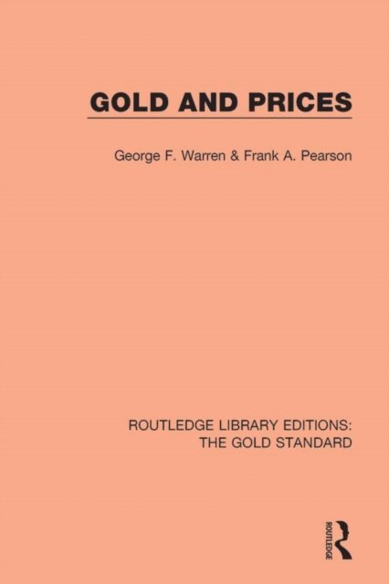 Frank A. Pearson, George F. Warren - Gold and Prices, E-bok