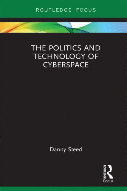 Danny Steed - Politics and Technology of Cyberspace, E-bok