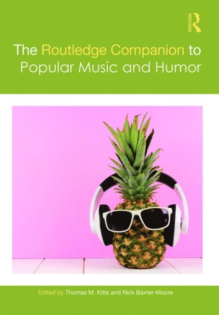 Nick Baxter-Moore, Thomas M. Kitts - Routledge Companion to Popular Music and Humor, E-bok