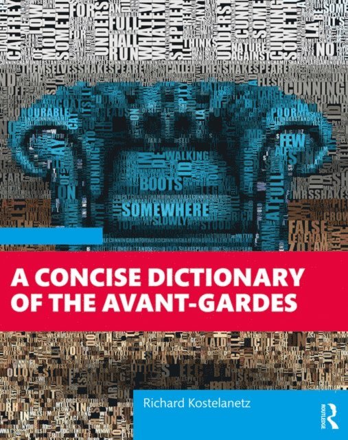 Richard Kostelanetz - Concise Dictionary of the Avant-Gardes, E-bok