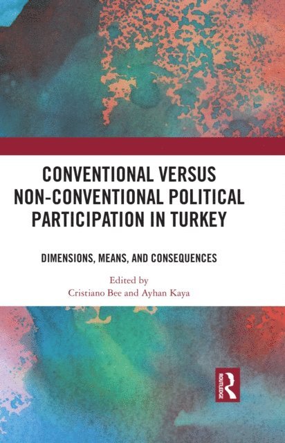 Ayhan Kaya, Cristiano Bee - Conventional Versus Non-conventional Political Participation in Turkey, E-bok