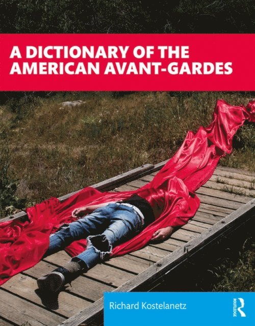 Richard Kostelanetz - Dictionary of the American Avant-Gardes, E-bok
