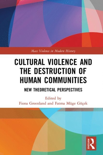 Fatma Muge Gocek, Fiona Greenland - Cultural Violence and the Destruction of Human Communities, E-bok