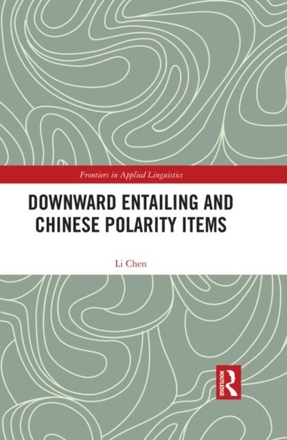 Li Chen - Downward Entailing and Chinese Polarity Items, E-bok