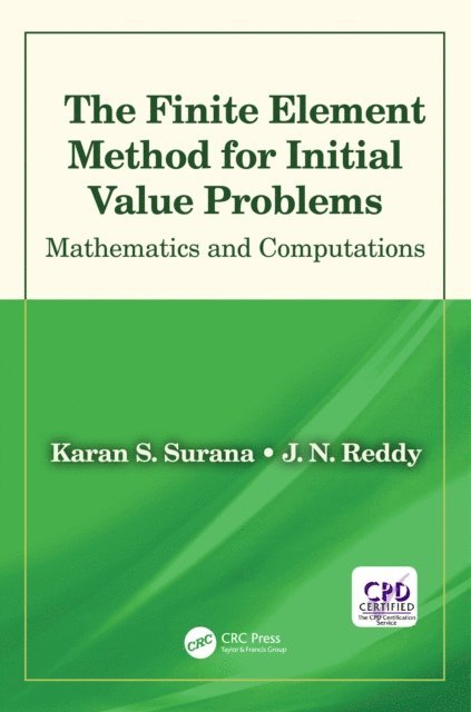 J. N. Reddy, Karan S. Surana - Finite Element Method for Initial Value Problems, E-bok