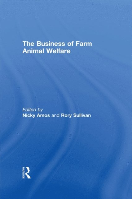 Rory Sullivan, Nicky Amos - Business of Farm Animal Welfare, E-bok