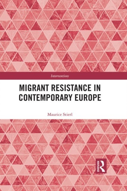 Maurice Stierl - Migrant Resistance in Contemporary Europe, E-bok
