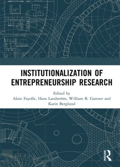 Karin Berglund, William B. Gartner, Hans Landstrom, Alain Fayolle - Institutionalization of Entrepreneurship Research, E-bok
