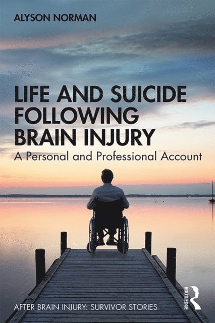 Alyson Norman - Life and Suicide Following Brain Injury, E-bok