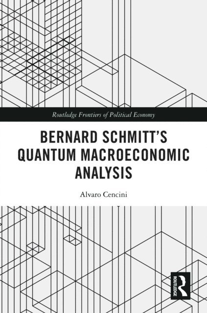 Alvaro Cencini - Bernard Schmitt's Quantum Macroeconomic Analysis, E-bok