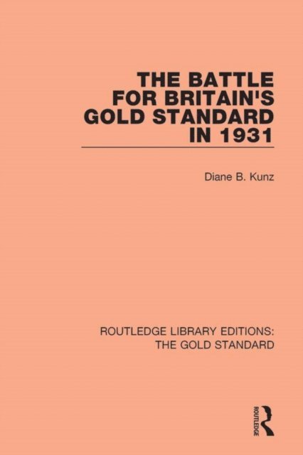 Diane B Kunz - Battle for Britain's Gold Standard in 1931, E-bok