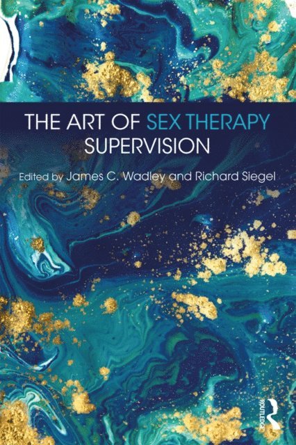 Richard Siegel, James C. Wadley - Art of Sex Therapy Supervision, E-bok