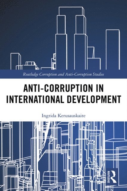 Ingrida Kerusauskaite - Anti-Corruption in International Development, E-bok