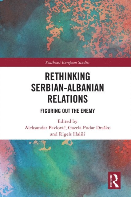 Rigels Halili, Gazela Drasko, Aleksandar Pavlovic - Rethinking Serbian-Albanian Relations, E-bok