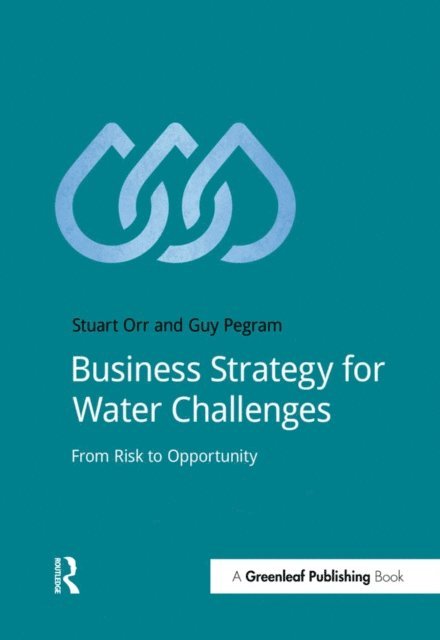 Guy Pegram, Stuart Orr - Business Strategy for Water Challenges, E-bok