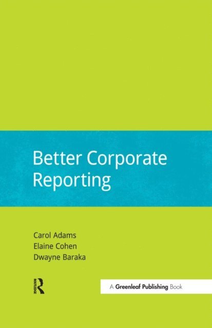 Dwayne Baraka, Elaine Cohen, Carol Adams - Better Corporate Reporting, E-bok