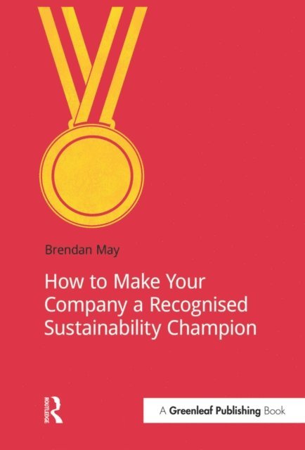 Brendan May - How to Make Your Company a Recognized Sustainability Champion, E-bok