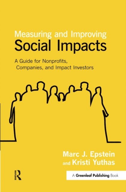 Kristi Yuthas, Marc J. Epstein - Measuring and Improving Social Impacts, E-bok